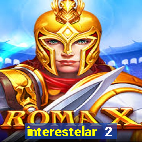 interestelar 2 trailer dublado